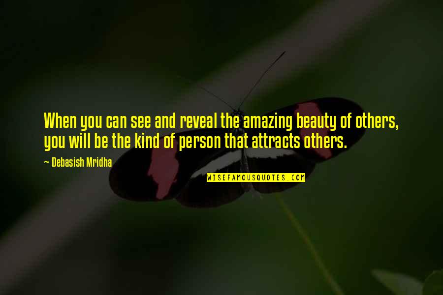 You're The Kind Of Person Quotes By Debasish Mridha: When you can see and reveal the amazing