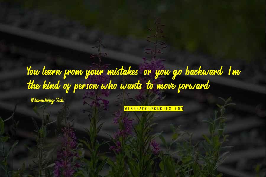 You're The Kind Of Person Quotes By Ndamukong Suh: You learn from your mistakes, or you go