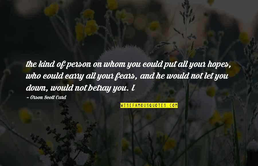 You're The Kind Of Person Quotes By Orson Scott Card: the kind of person on whom you could