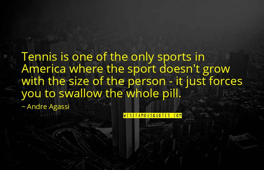 You're The One Person Quotes By Andre Agassi: Tennis is one of the only sports in