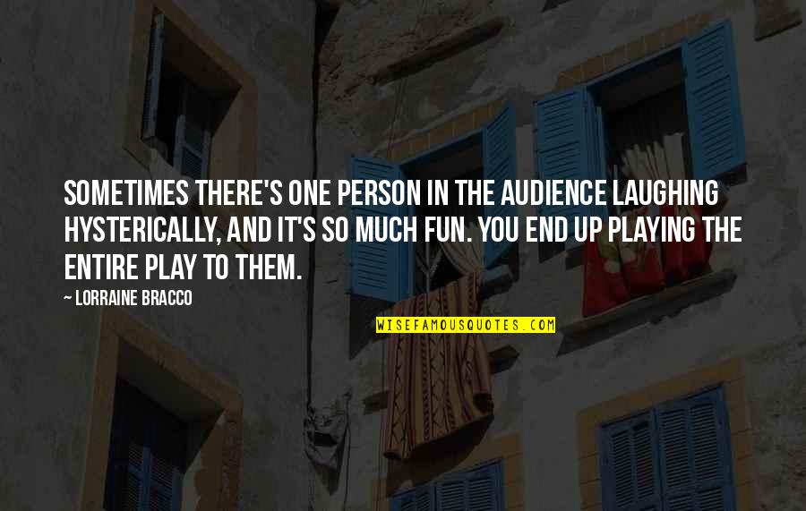 You're The One Person Quotes By Lorraine Bracco: Sometimes there's one person in the audience laughing