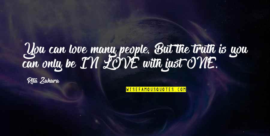 You're The Only One Love Quotes By Rita Zahara: You can love many people. But the truth