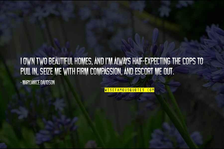 You're The Other Half Of Me Quotes By MaryJanice Davidson: I own two beautiful homes, and I'm always