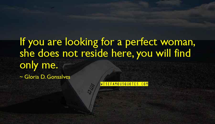 You're The Perfect Woman Quotes By Gloria D. Gonsalves: If you are looking for a perfect woman,