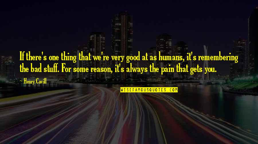 You're The Reason Quotes By Henry Cavill: If there's one thing that we're very good