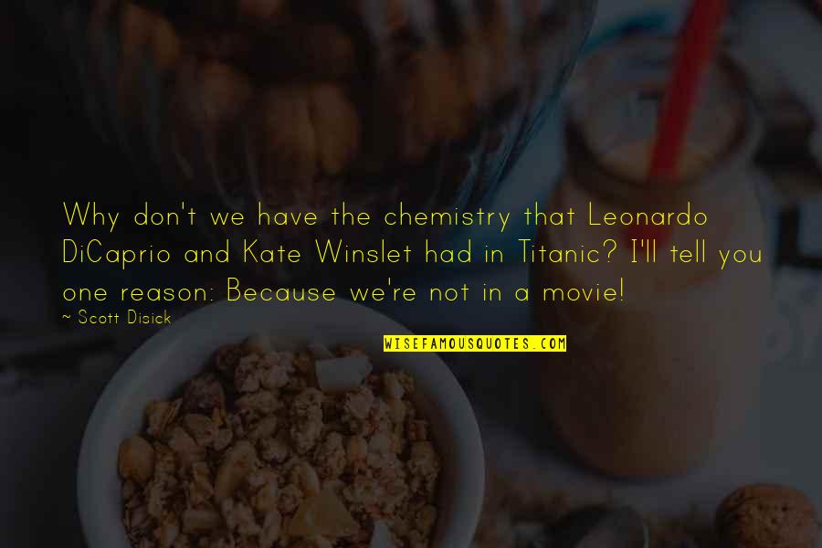 You're The Reason Quotes By Scott Disick: Why don't we have the chemistry that Leonardo