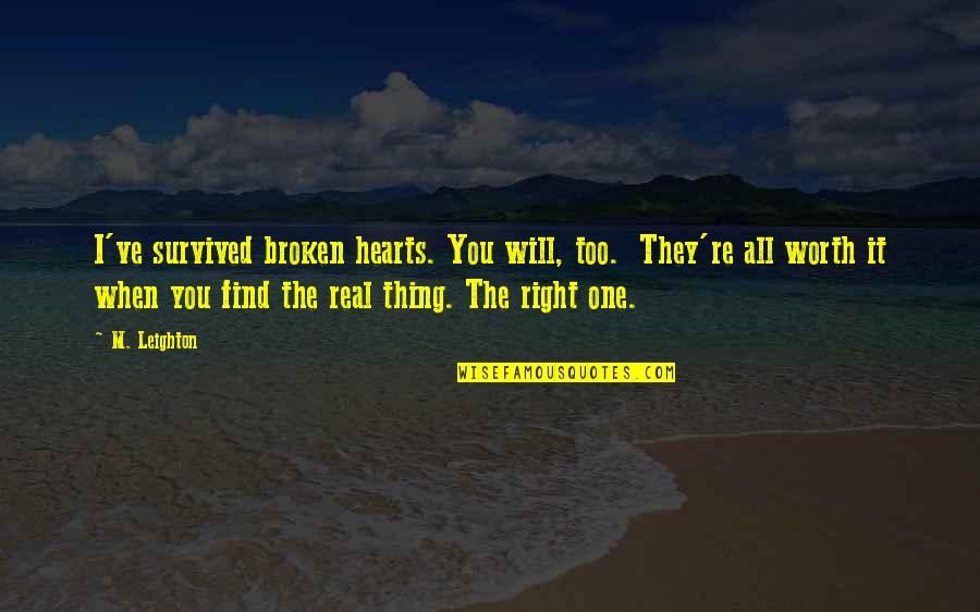 You're The Right One Quotes By M. Leighton: I've survived broken hearts. You will, too. They're