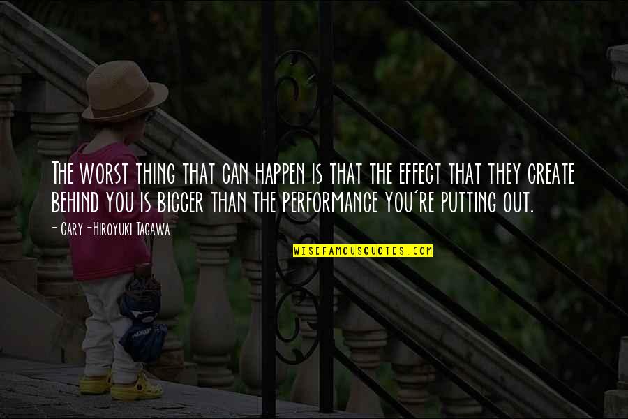 You're The Worst Quotes By Cary-Hiroyuki Tagawa: The worst thing that can happen is that You're The Worst Quotes By Cary-Hiroyuki Tagawa: The worst thing that can happen is that