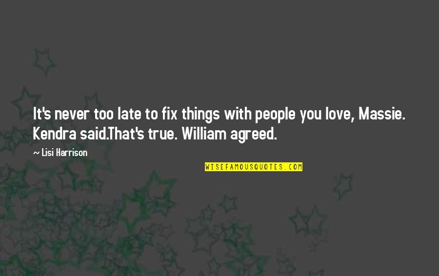You're Too Late Love Quotes By Lisi Harrison: It's never too late to fix things with