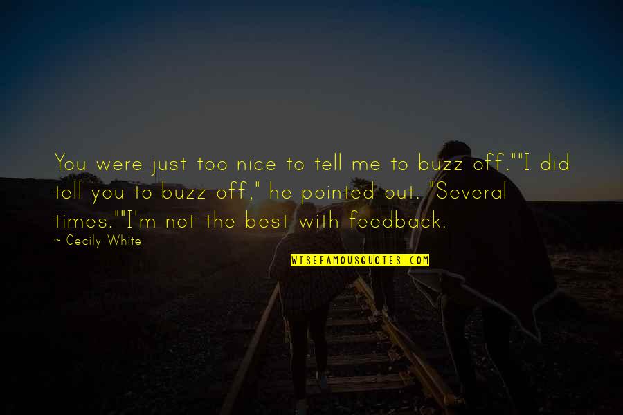 You're Too Nice Quotes By Cecily White: You were just too nice to tell me