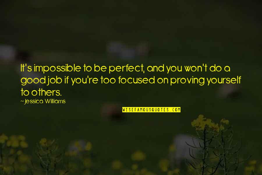 You're Too Perfect Quotes By Jessica Williams: It's impossible to be perfect, and you won't You're Too Perfect Quotes By Jessica Williams: It's impossible to be perfect, and you won't