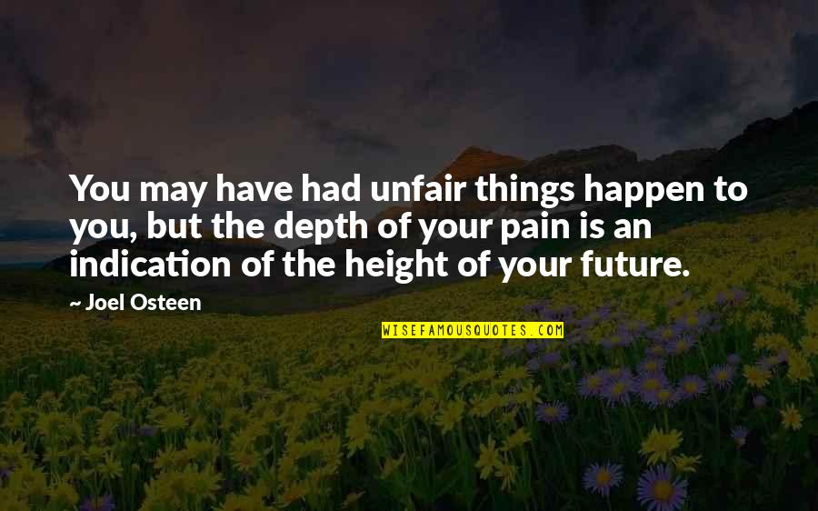 You're Unfair Quotes By Joel Osteen: You may have had unfair things happen to