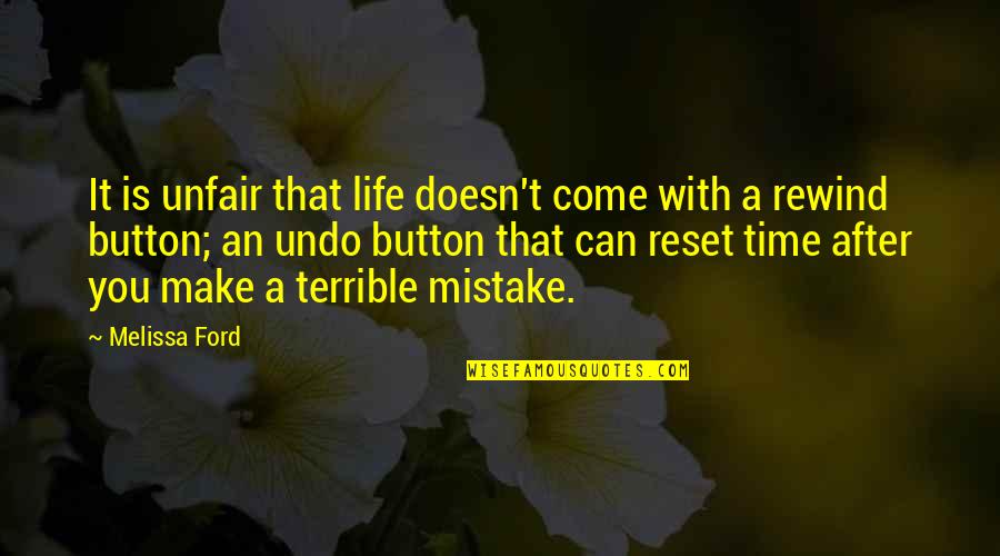 You're Unfair Quotes By Melissa Ford: It is unfair that life doesn't come with