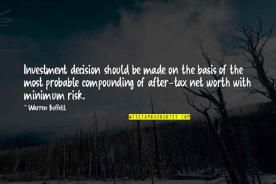 You're Worth The Risk Quotes By Warren Buffett: Investment decision should be made on the basis