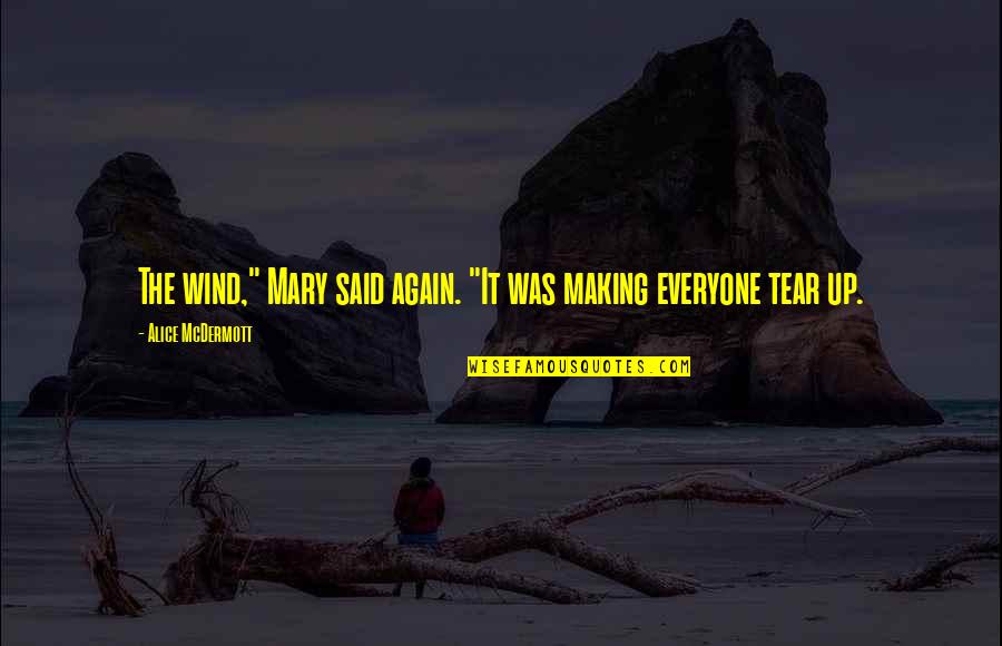 Yourflight Quotes By Alice McDermott: The wind," Mary said again. "It was making Yourflight Quotes By Alice McDermott: The wind," Mary said again. "It was making
