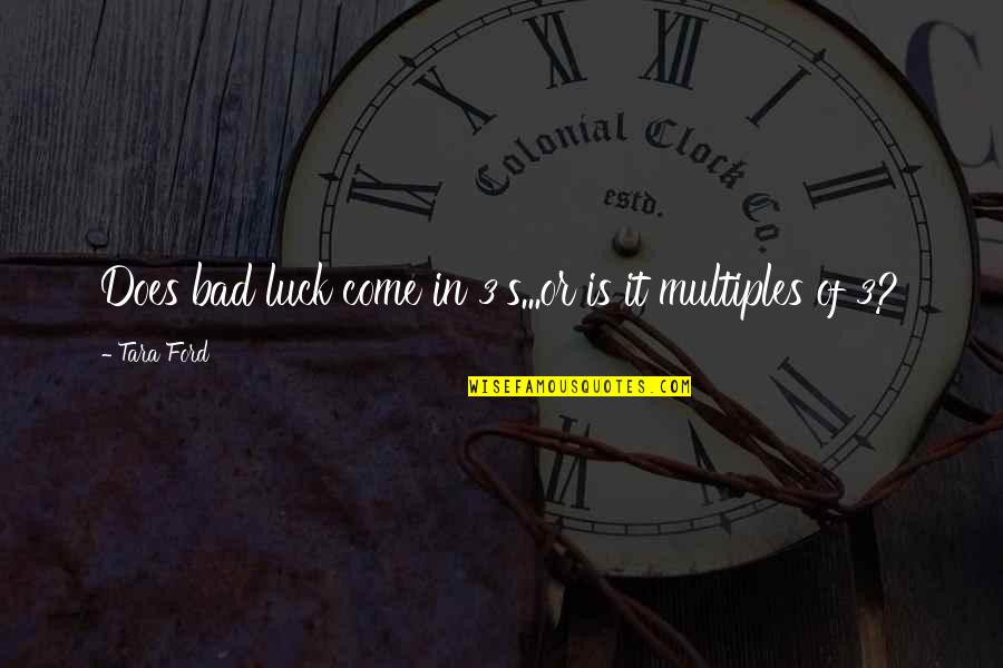 Yourflight Quotes By Tara Ford: Does bad luck come in 3's...or is it