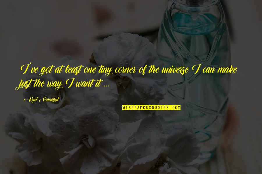 Yourhead Quotes By Kurt Vonnegut: I've got at least one tiny corner of