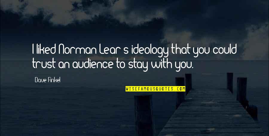 Yourmiraclefroma Quotes By Dave Finkel: I liked Norman Lear's ideology that you could