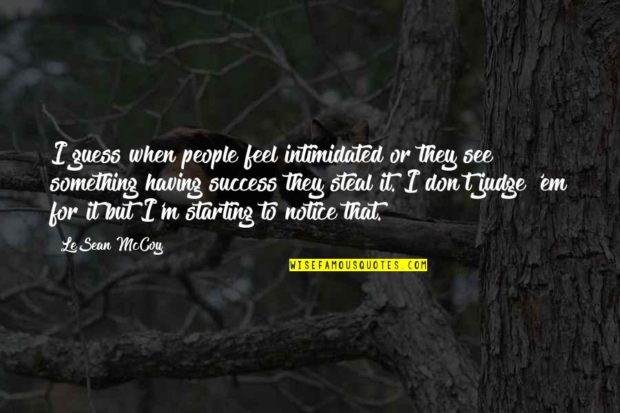 Yourmiraclefroma Quotes By LeSean McCoy: I guess when people feel intimidated or they