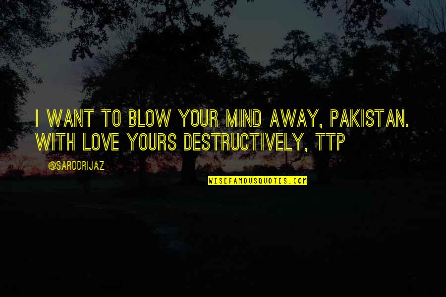 Yours Your Quotes By @SaroorIjaz: I want to blow your mind away, Pakistan.