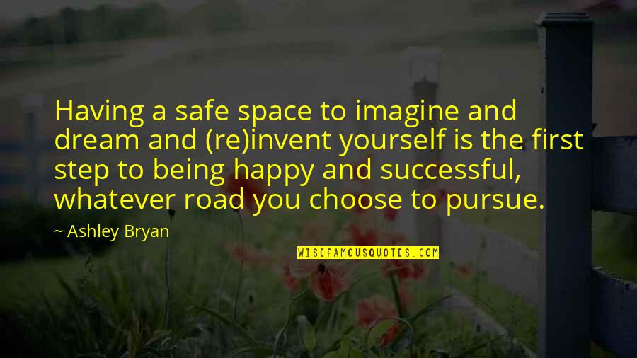 Yourself And Being Happy Quotes By Ashley Bryan: Having a safe space to imagine and dream