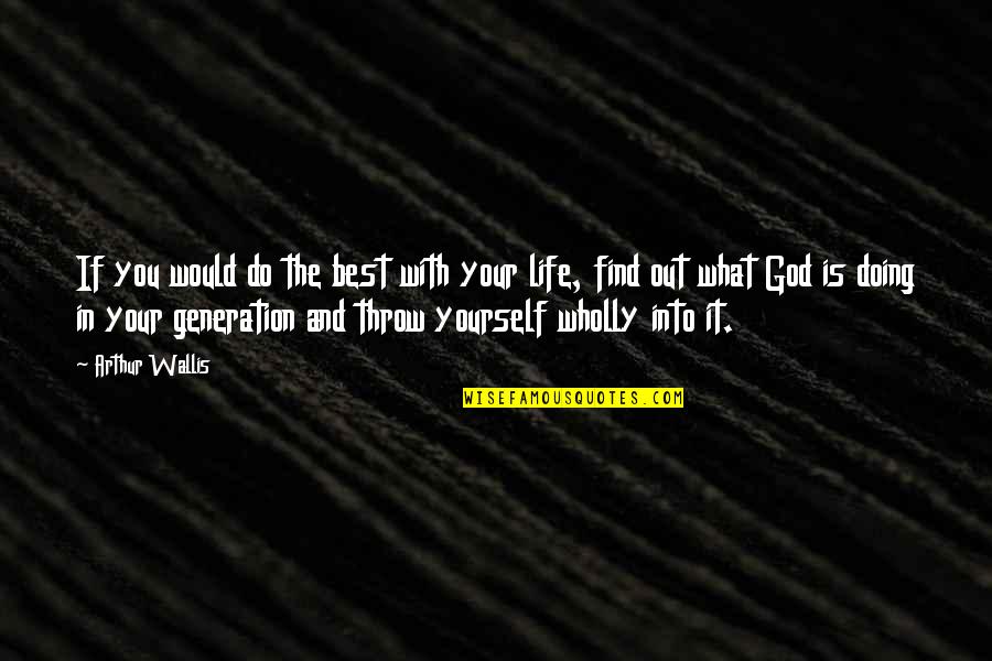 Yourself And God Quotes By Arthur Wallis: If you would do the best with your