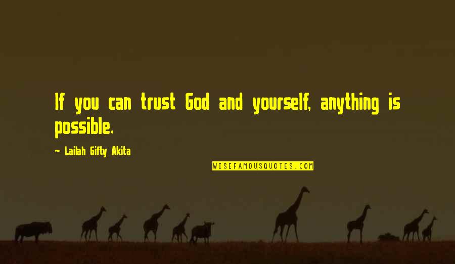 Yourself And God Quotes By Lailah Gifty Akita: If you can trust God and yourself, anything