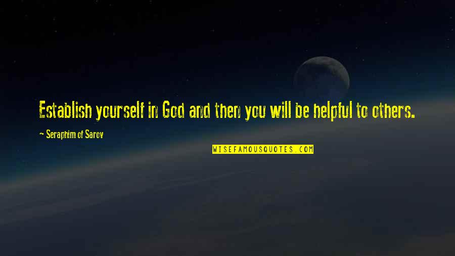 Yourself And God Quotes By Seraphim Of Sarov: Establish yourself in God and then you will