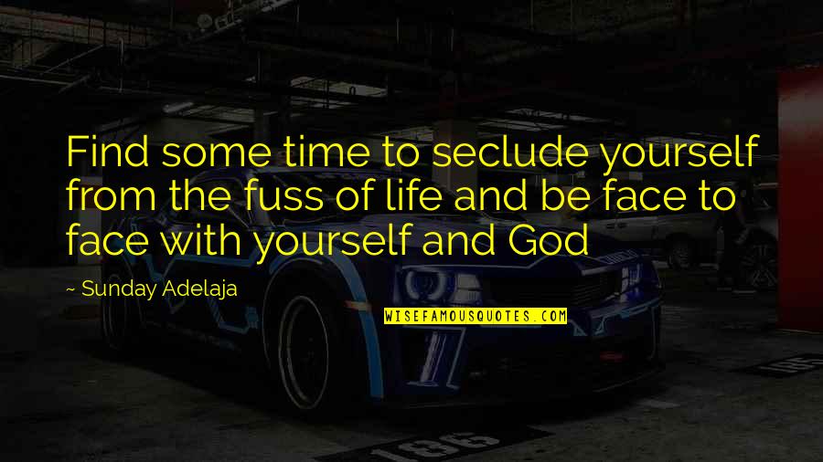 Yourself And God Quotes By Sunday Adelaja: Find some time to seclude yourself from the