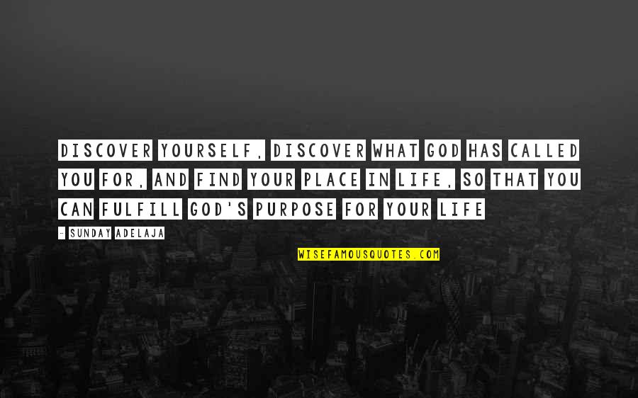 Yourself And God Quotes By Sunday Adelaja: Discover yourself, discover what God has called you