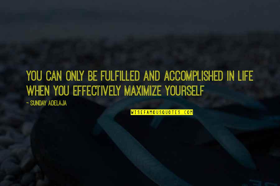 Yourself And Life Quotes By Sunday Adelaja: You can only be fulfilled and accomplished in