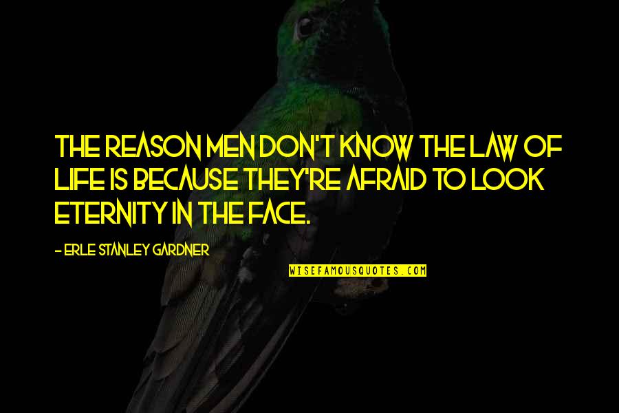 Yourself And Life Tumblr Quotes By Erle Stanley Gardner: The reason men don't know the law of