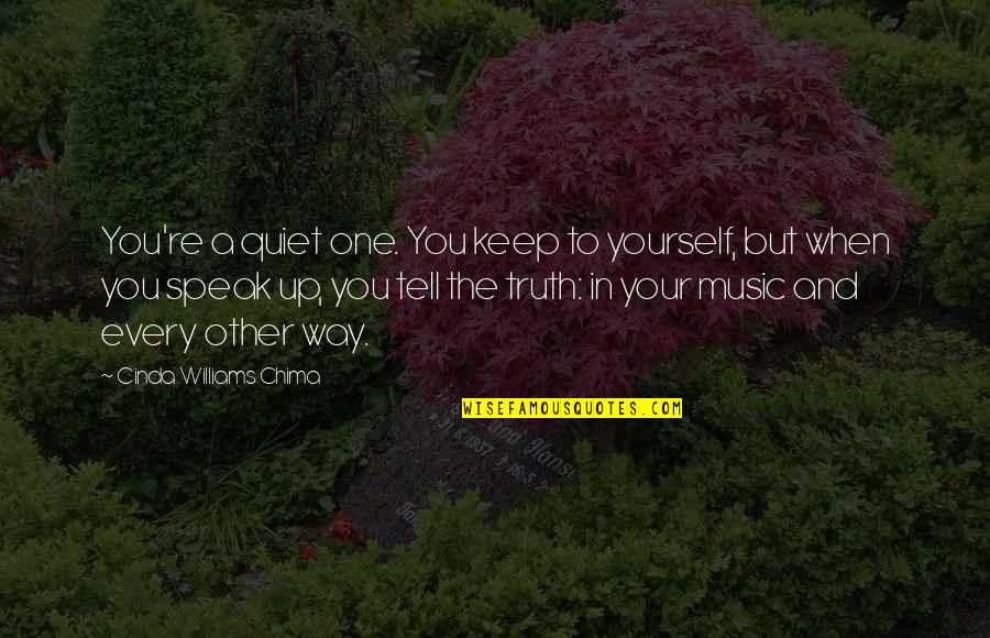 Yourself And Music Quotes By Cinda Williams Chima: You're a quiet one. You keep to yourself,