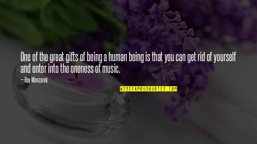 Yourself And Music Quotes By Ray Manzarek: One of the great gifts of being a