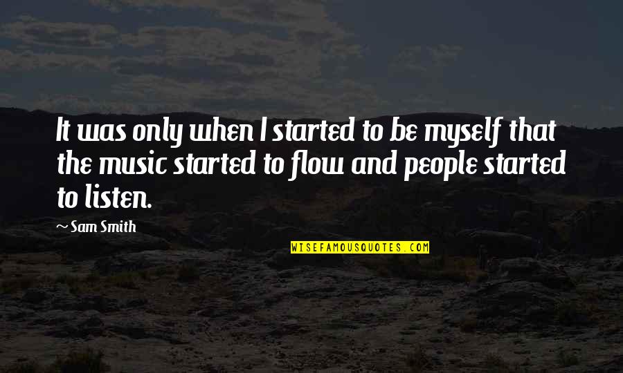 Yourself And Music Quotes By Sam Smith: It was only when I started to be