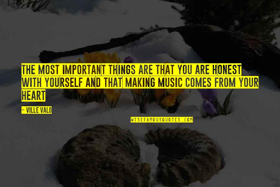 Yourself And Music Quotes By Ville Valo: The most important things are that you are