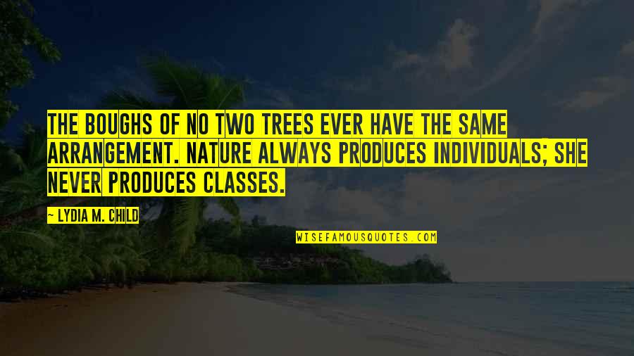 Yourself And Nature Quotes By Lydia M. Child: The boughs of no two trees ever have Yourself And Nature Quotes By Lydia M. Child: The boughs of no two trees ever have
