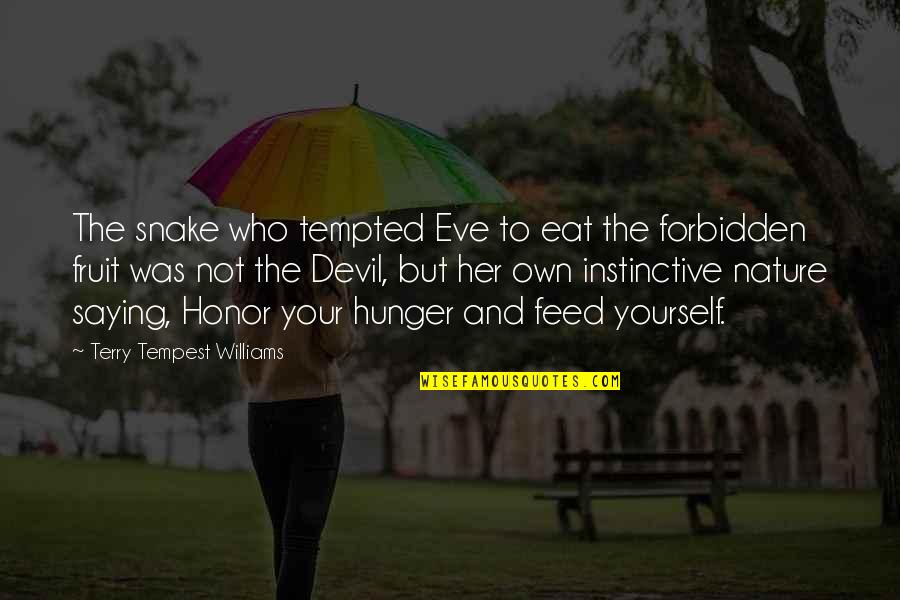 Yourself And Nature Quotes By Terry Tempest Williams: The snake who tempted Eve to eat the Yourself And Nature Quotes By Terry Tempest Williams: The snake who tempted Eve to eat the