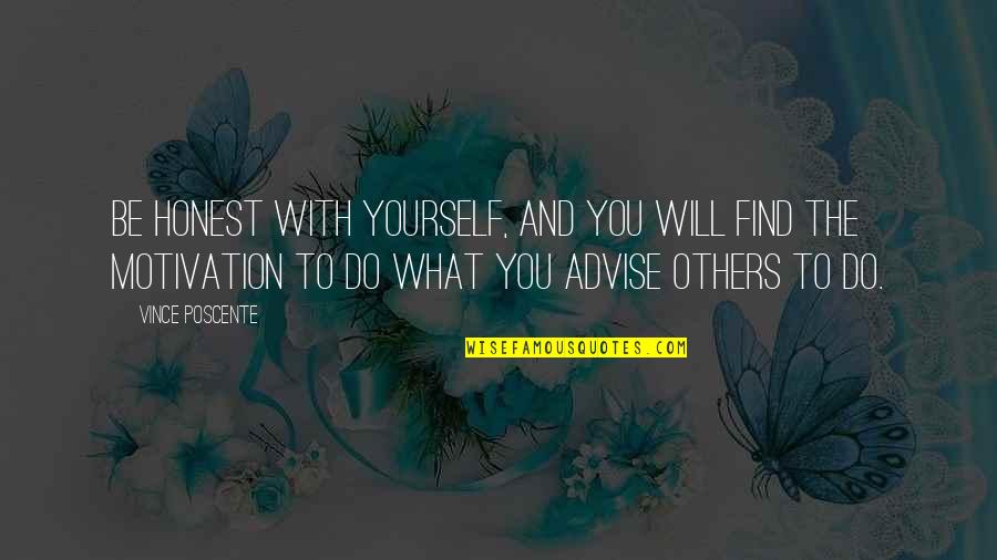 Yourself And Others Quotes By Vince Poscente: Be honest with yourself, and you will find