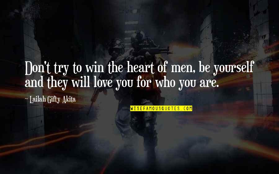 Yourself Attitude Quotes By Lailah Gifty Akita: Don't try to win the heart of men,