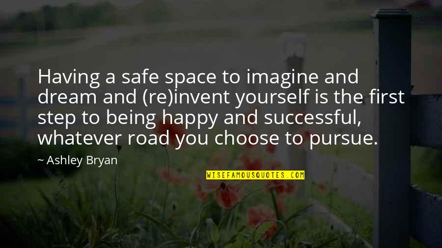 Yourself Being Happy Quotes By Ashley Bryan: Having a safe space to imagine and dream