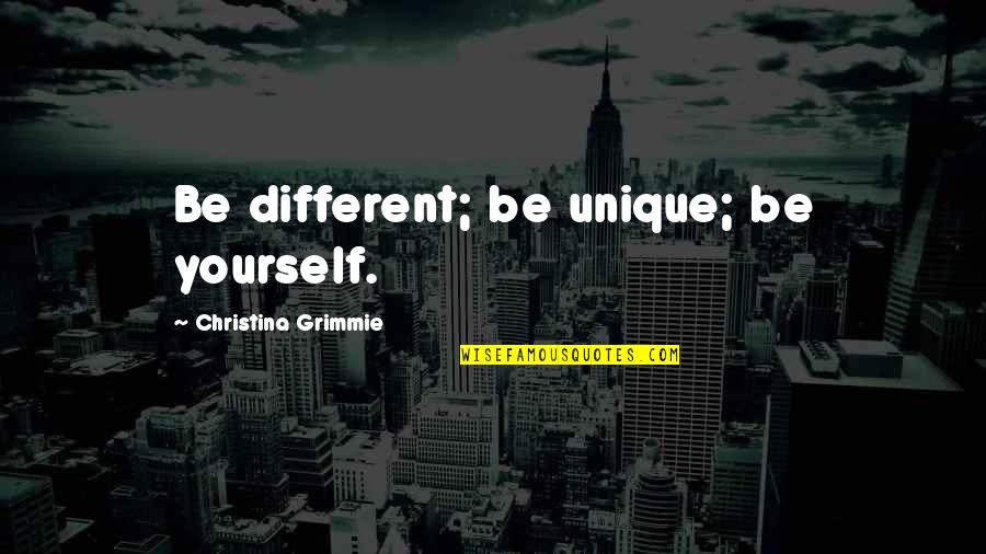 Yourself Being Unique Quotes By Christina Grimmie: Be different; be unique; be yourself.