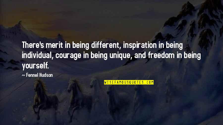 Yourself Being Unique Quotes By Fennel Hudson: There's merit in being different, inspiration in being