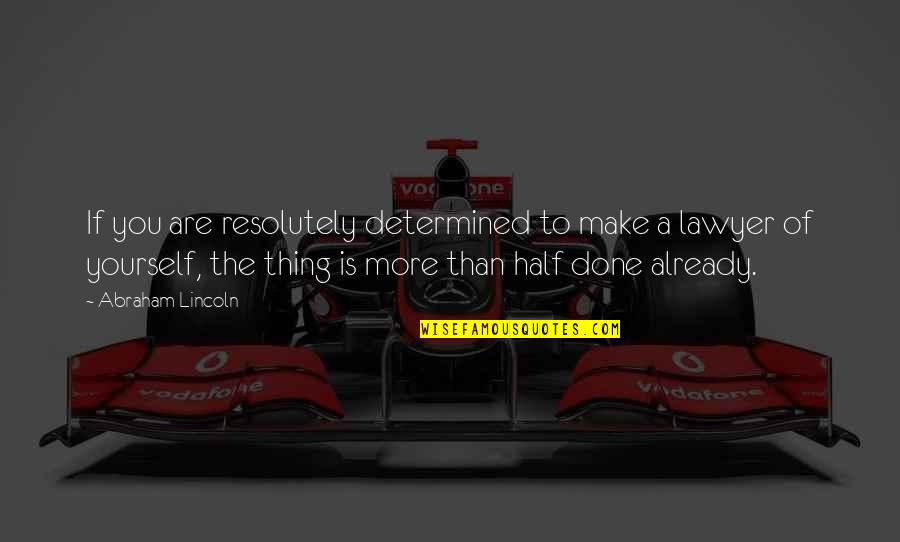 Yourself Confidence Quotes By Abraham Lincoln: If you are resolutely determined to make a Yourself Confidence Quotes By Abraham Lincoln: If you are resolutely determined to make a