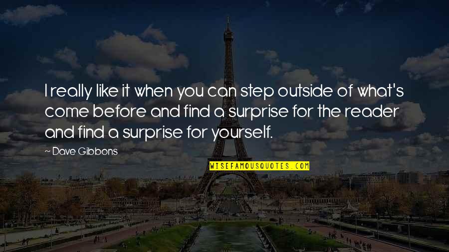 Yourself For Quotes By Dave Gibbons: I really like it when you can step