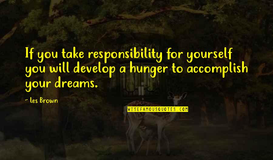 Yourself For Quotes By Les Brown: If you take responsibility for yourself you will