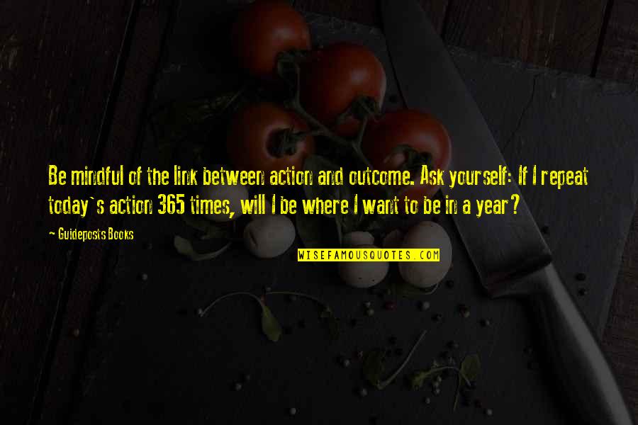 Yourself Motivational Quotes By Guideposts Books: Be mindful of the link between action and Yourself Motivational Quotes By Guideposts Books: Be mindful of the link between action and
