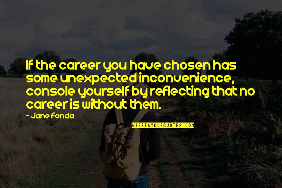 Yourself No Quotes By Jane Fonda: If the career you have chosen has some