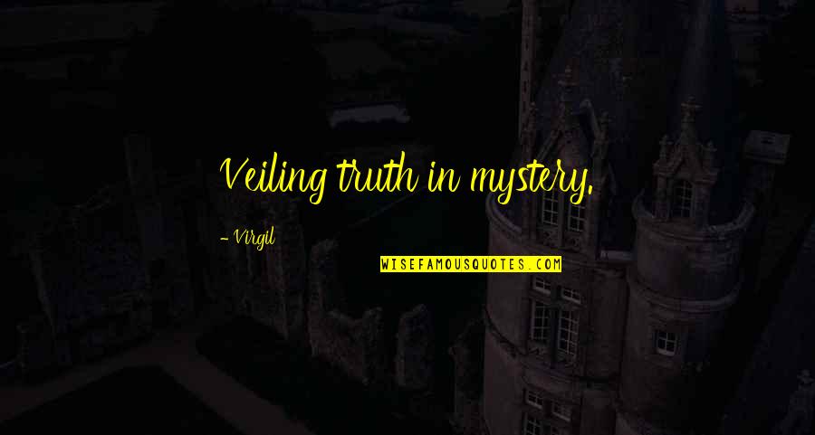 Yourself Tagalog Quotes By Virgil: Veiling truth in mystery.