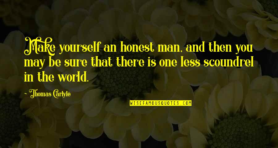 Yourself Then Quotes By Thomas Carlyle: Make yourself an honest man, and then you